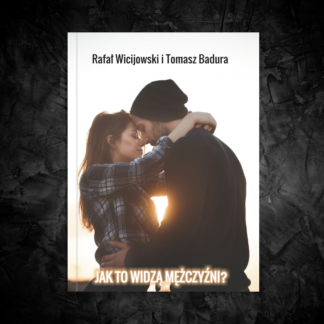 JAK TO WIDZĄ MĘŻCZYŹNI? - R. Wicijowski & T. Badura