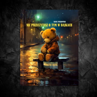 NIE PRZECZYTASZ O TYM W BAJKACH – R. Wicijowski